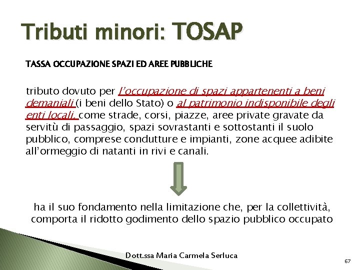 Tributi minori: TOSAP TASSA OCCUPAZIONE SPAZI ED AREE PUBBLICHE tributo dovuto per l’occupazione di