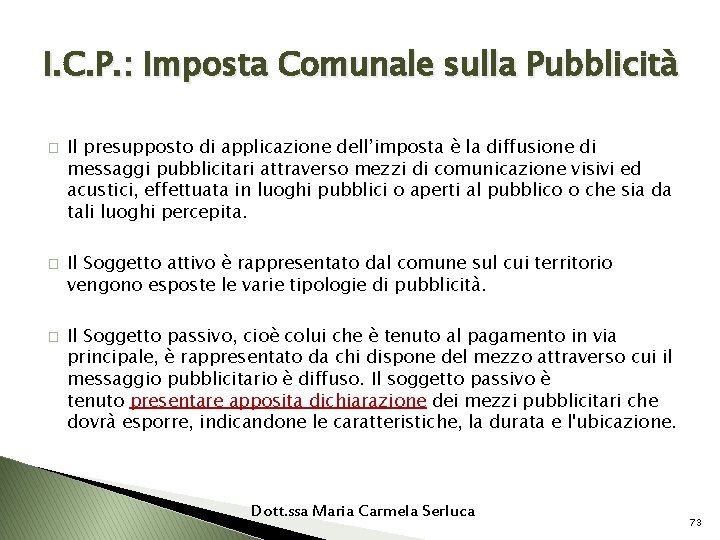 I. C. P. : Imposta Comunale sulla Pubblicità � � � Il presupposto di