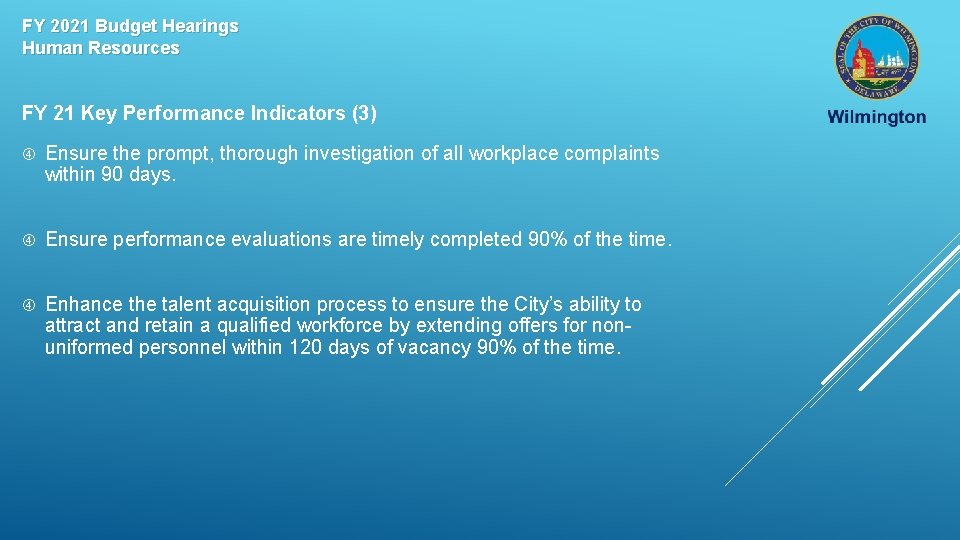 FY 2021 Budget Hearings Human Resources FY 21 Key Performance Indicators (3) Ensure the