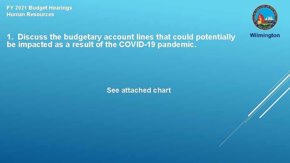 FY 2021 Budget Hearings Human Resources 1. Discuss the budgetary account lines that could