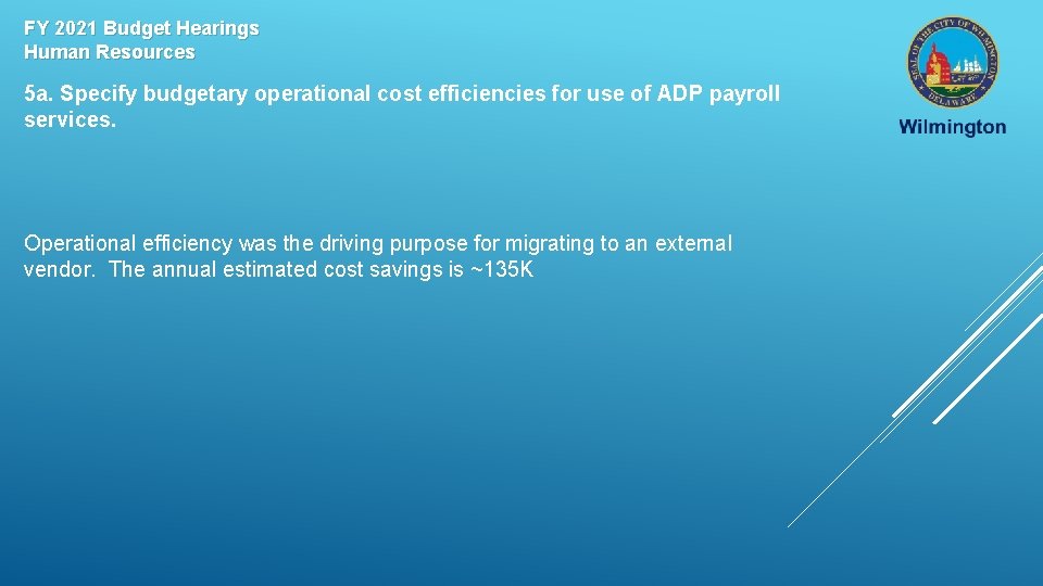 FY 2021 Budget Hearings Human Resources 5 a. Specify budgetary operational cost efficiencies for