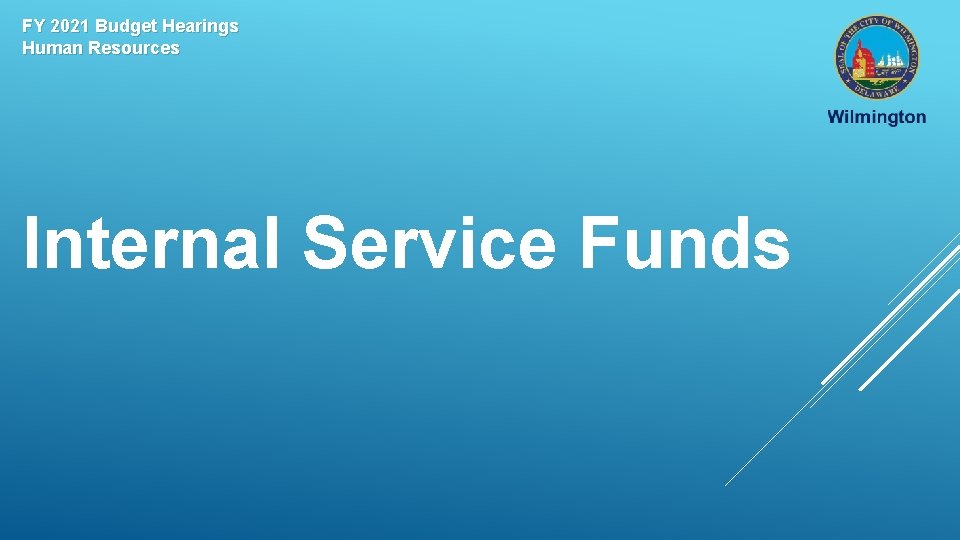 FY 2021 Budget Hearings Human Resources Internal Service Funds 