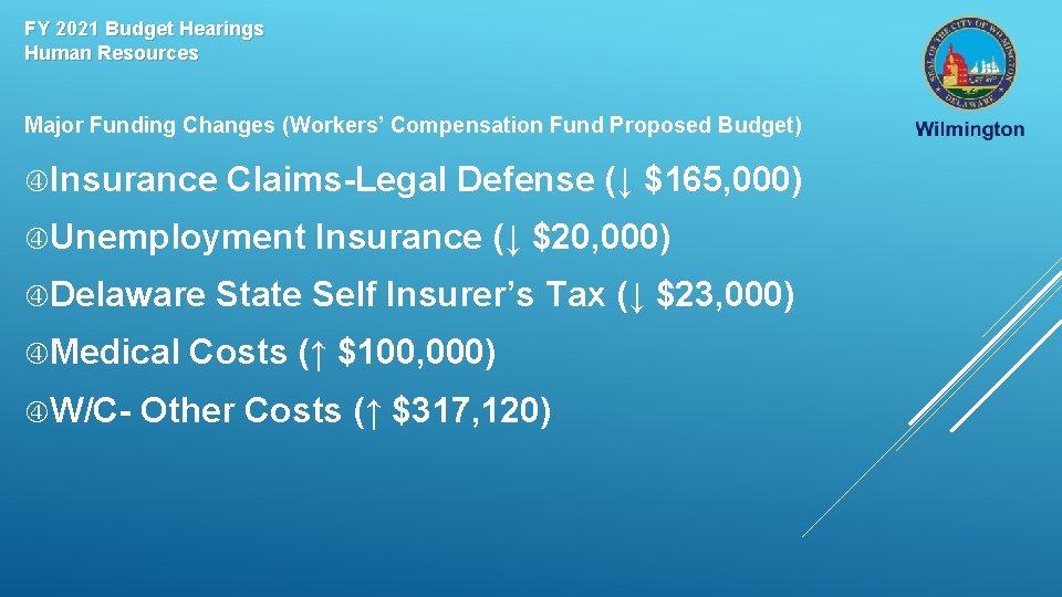 FY 2021 Budget Hearings Human Resources Major Funding Changes (Workers’ Compensation Fund Proposed Budget)