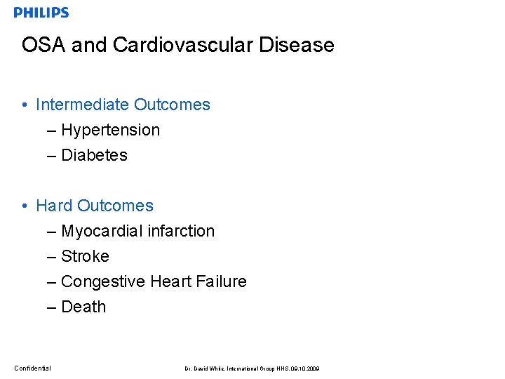 OSA and Cardiovascular Disease • Intermediate Outcomes – Hypertension – Diabetes • Hard Outcomes