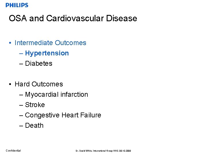 OSA and Cardiovascular Disease • Intermediate Outcomes – Hypertension – Diabetes • Hard Outcomes