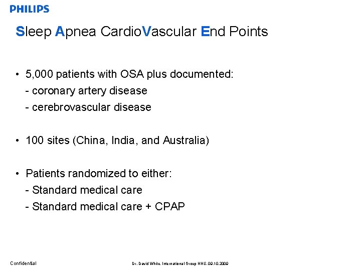 Sleep Apnea Cardio. Vascular End Points • 5, 000 patients with OSA plus documented: