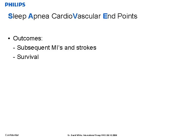 Sleep Apnea Cardio. Vascular End Points • Outcomes: - Subsequent MI’s and strokes -