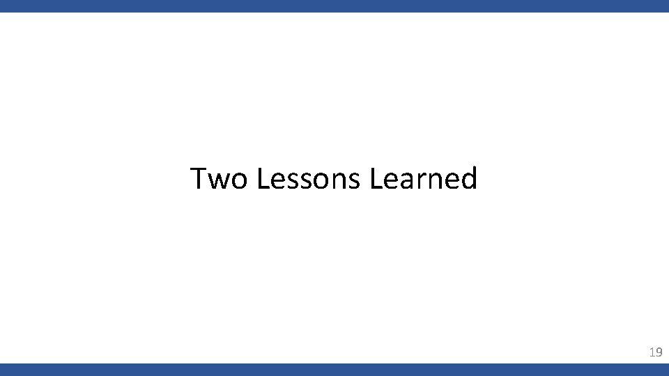 Two Lessons Learned 19 