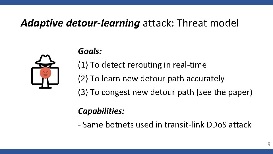 Adaptive detour-learning attack: Threat model Goals: (1) To detect rerouting in real-time (2) To