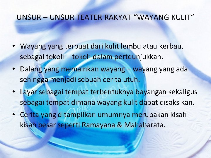 UNSUR – UNSUR TEATER RAKYAT “WAYANG KULIT” • Wayang terbuat dari kulit lembu atau