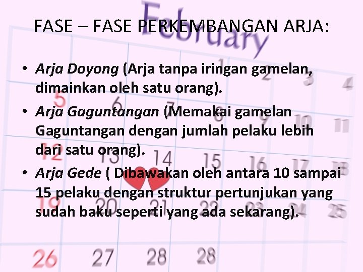 FASE – FASE PERKEMBANGAN ARJA: • Arja Doyong (Arja tanpa iringan gamelan, dimainkan oleh