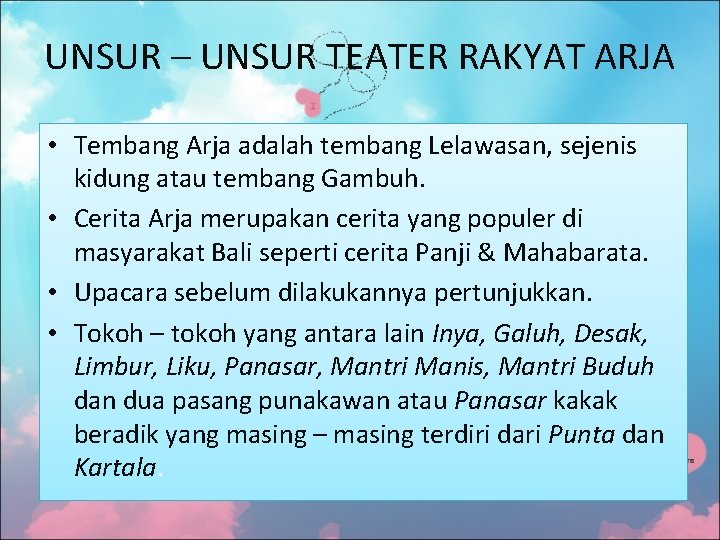 UNSUR – UNSUR TEATER RAKYAT ARJA • Tembang Arja adalah tembang Lelawasan, sejenis kidung