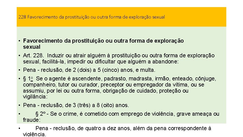 228 Favorecimento da prostituição ou outra forma de exploração sexual • Favorecimento da prostituição