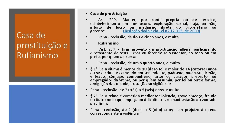 Casa de prostituição e Rufianismo • Casa de prostituição • Art. 229. Manter, por