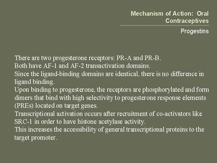Mechanism of Action: Oral Contraceptives Progestins There are two progesterone receptors: PR-A and PR-B.