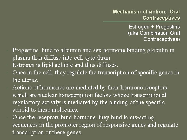 Mechanism of Action: Oral Contraceptives Estrogen + Progestins (aka Combination Oral Contraceptives) Progestins bind