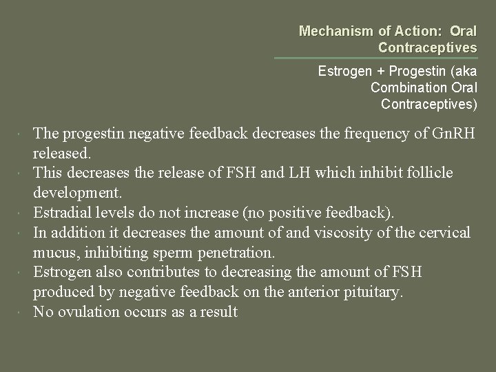 Mechanism of Action: Oral Contraceptives Estrogen + Progestin (aka Combination Oral Contraceptives) The progestin