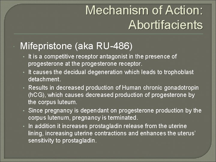 Mechanism of Action: Abortifacients Mifepristone (aka RU-486) • It is a competitive receptor antagonist