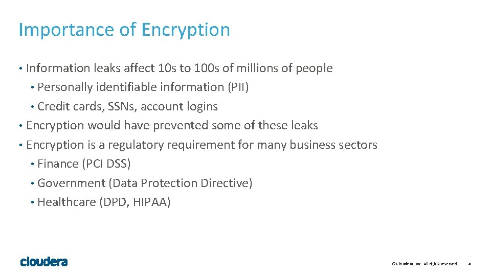 Importance of Encryption Information leaks affect 10 s to 100 s of millions of