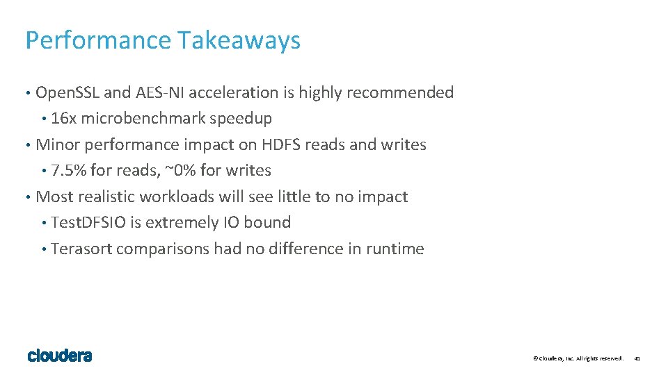 Performance Takeaways Open. SSL and AES-NI acceleration is highly recommended • 16 x microbenchmark