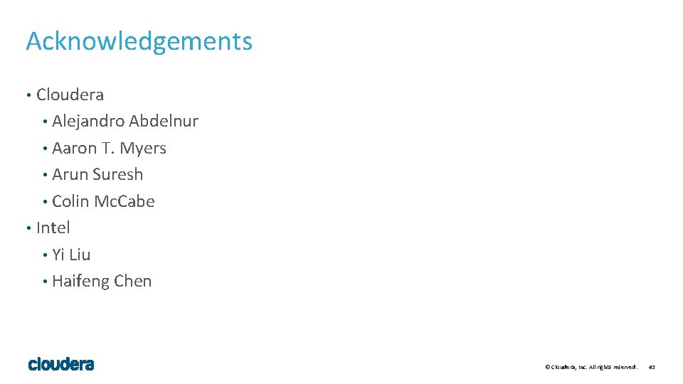 Acknowledgements Cloudera • Alejandro Abdelnur • Aaron T. Myers • Arun Suresh • Colin