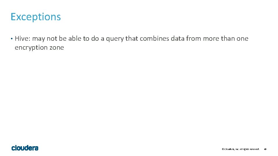 Exceptions • Hive: may not be able to do a query that combines data