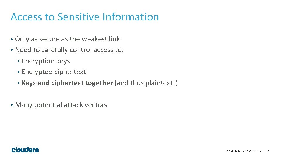 Access to Sensitive Information Only as secure as the weakest link • Need to