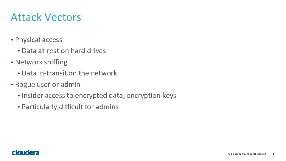 Attack Vectors Physical access • Data at-rest on hard drives • Network sniffing •