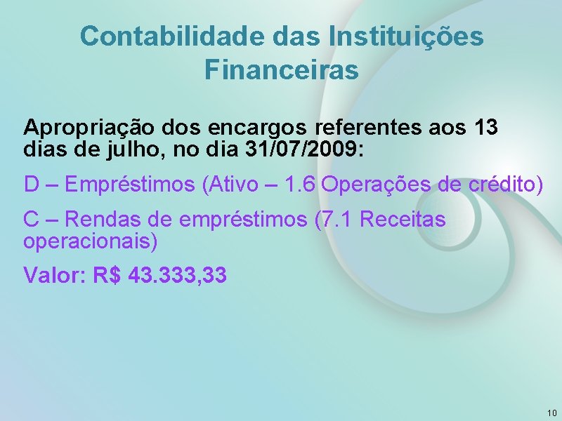 Contabilidade das Instituições Financeiras Apropriação dos encargos referentes aos 13 dias de julho, no