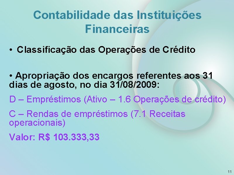 Contabilidade das Instituições Financeiras • Classificação das Operações de Crédito • Apropriação dos encargos