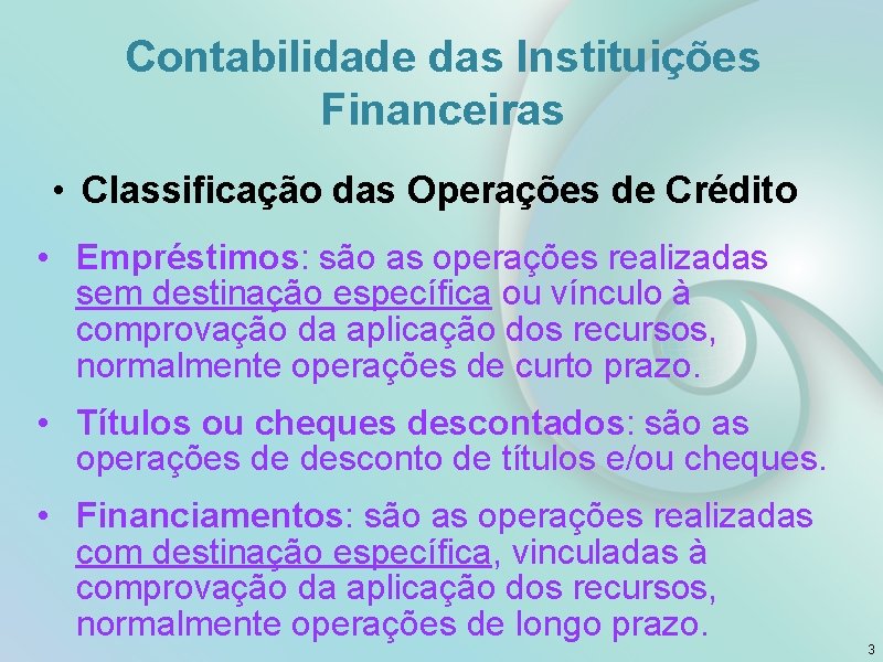 Contabilidade das Instituições Financeiras • Classificação das Operações de Crédito • Empréstimos: são as