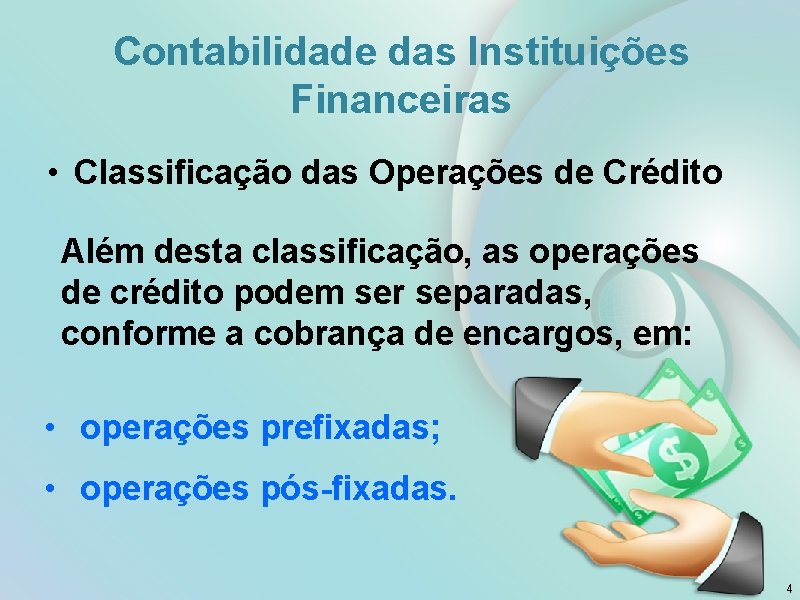 Contabilidade das Instituições Financeiras • Classificação das Operações de Crédito Além desta classificação, as