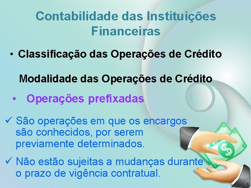 Contabilidade das Instituições Financeiras • Classificação das Operações de Crédito Modalidade das Operações de