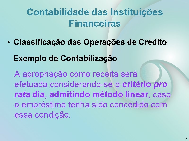 Contabilidade das Instituições Financeiras • Classificação das Operações de Crédito Exemplo de Contabilização A