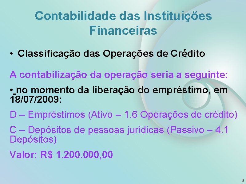 Contabilidade das Instituições Financeiras • Classificação das Operações de Crédito A contabilização da operação