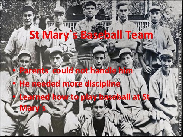 St Mary`s Baseball Team • Parents could not handle him • He needed more