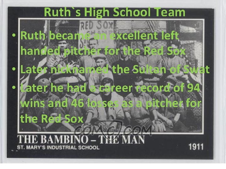 Ruth`s High School Team • Ruth became an excellent left handed pitcher for the