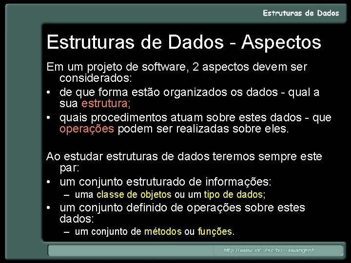 Estruturas de Dados - Aspectos Em um projeto de software, 2 aspectos devem ser