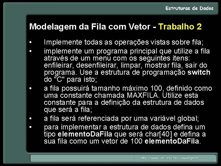 Modelagem da Fila com Vetor - Trabalho 2 • • • Implemente todas as