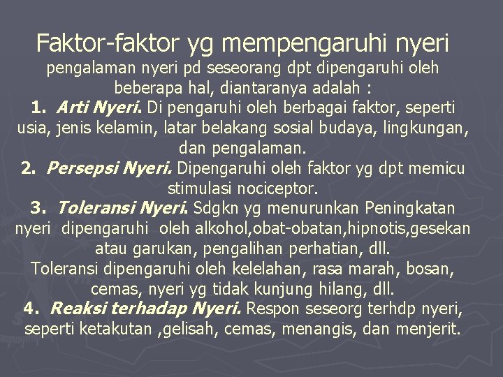 Faktor-faktor yg mempengaruhi nyeri pengalaman nyeri pd seseorang dpt dipengaruhi oleh beberapa hal, diantaranya