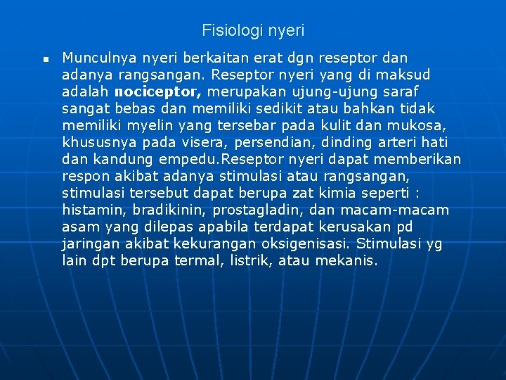 Fisiologi nyeri n Munculnya nyeri berkaitan erat dgn reseptor dan adanya rangsangan. Reseptor nyeri