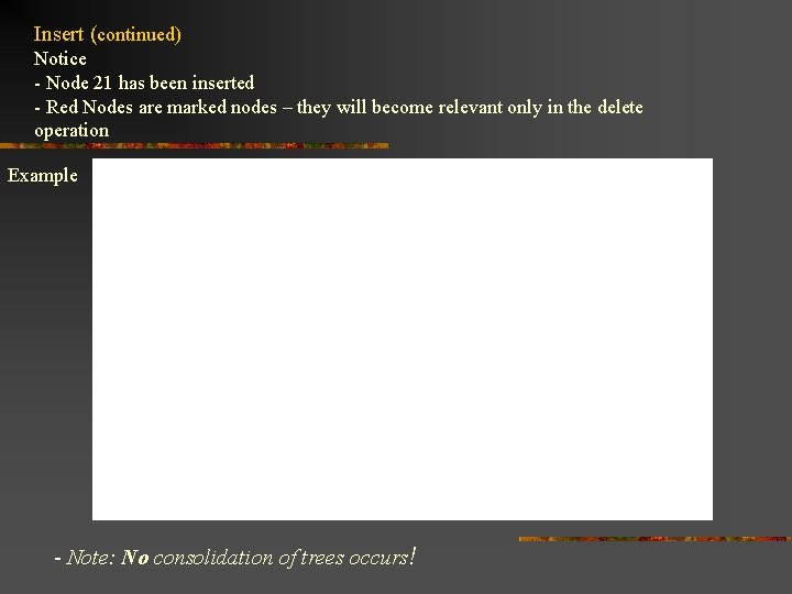 Insert (continued) Notice - Node 21 has been inserted - Red Nodes are marked