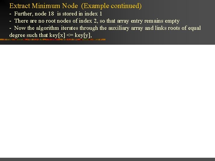 Extract Minimum Node (Example continued) - Further, node 18 is stored in index 1