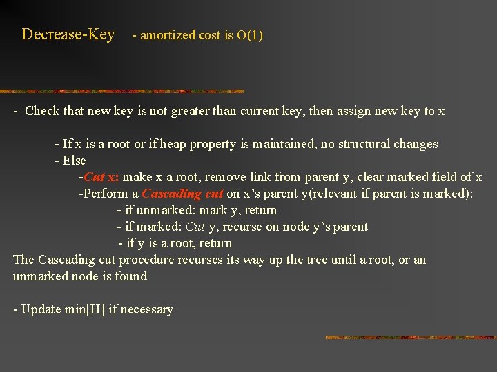 Decrease-Key - amortized cost is O(1) - Check that new key is not greater