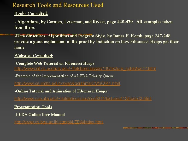 Research Tools and Resources Used Books Consulted: - Algorithms, by Cormen, Leiserson, and Rivest,