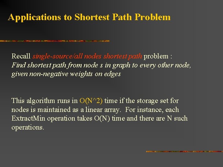 Applications to Shortest Path Problem Recall single-source/all nodes shortest path problem : Find shortest