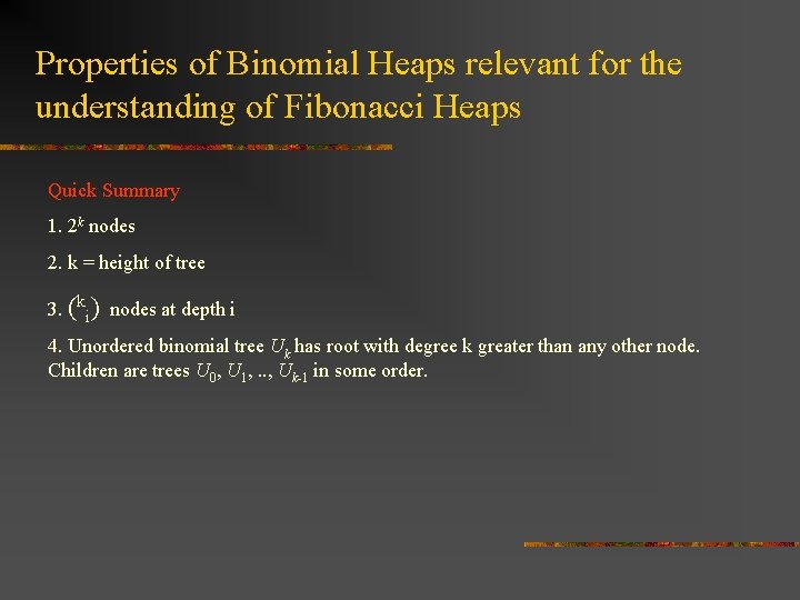 Properties of Binomial Heaps relevant for the understanding of Fibonacci Heaps Quick Summary 1.