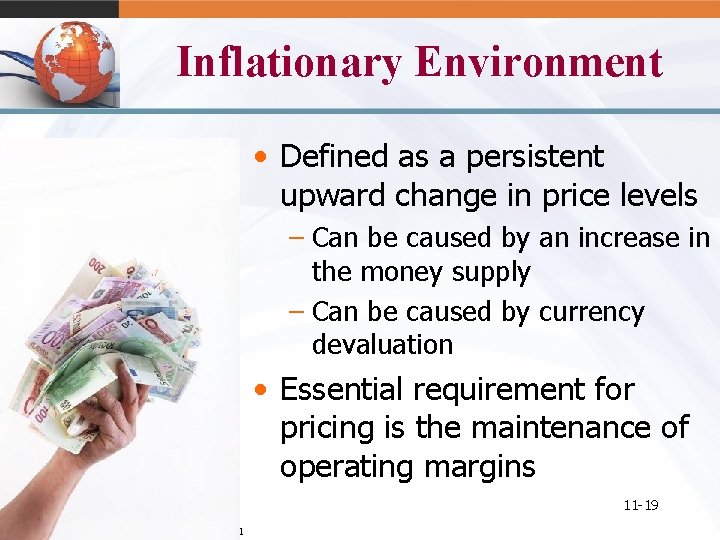 Inflationary Environment • Defined as a persistent upward change in price levels – Can