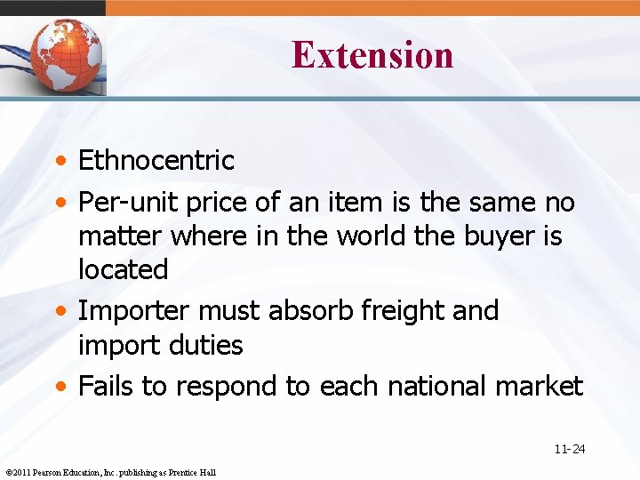 Extension • Ethnocentric • Per-unit price of an item is the same no matter