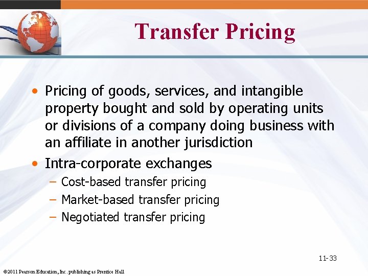 Transfer Pricing • Pricing of goods, services, and intangible property bought and sold by